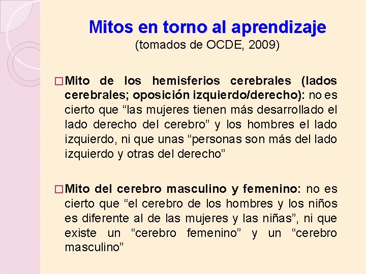 Mitos en torno al aprendizaje (tomados de OCDE, 2009) � Mito de los hemisferios