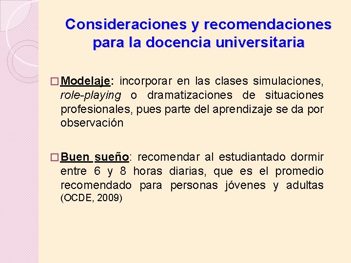 Consideraciones y recomendaciones para la docencia universitaria � Modelaje: incorporar en las clases simulaciones,