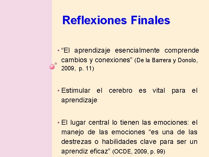 Reflexiones Finales • “El aprendizaje esencialmente comprende cambios y conexiones” (De la Barrera y