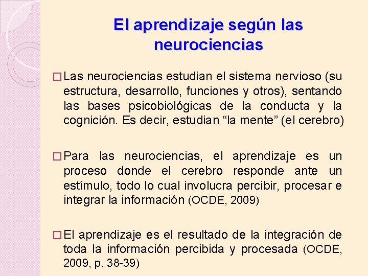 El aprendizaje según las neurociencias � Las neurociencias estudian el sistema nervioso (su estructura,