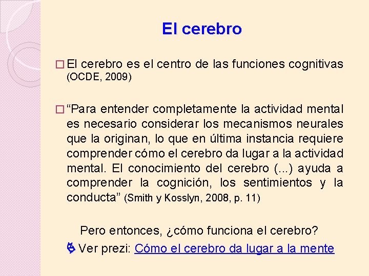 El cerebro � El cerebro es (OCDE, 2009) el centro de las funciones cognitivas