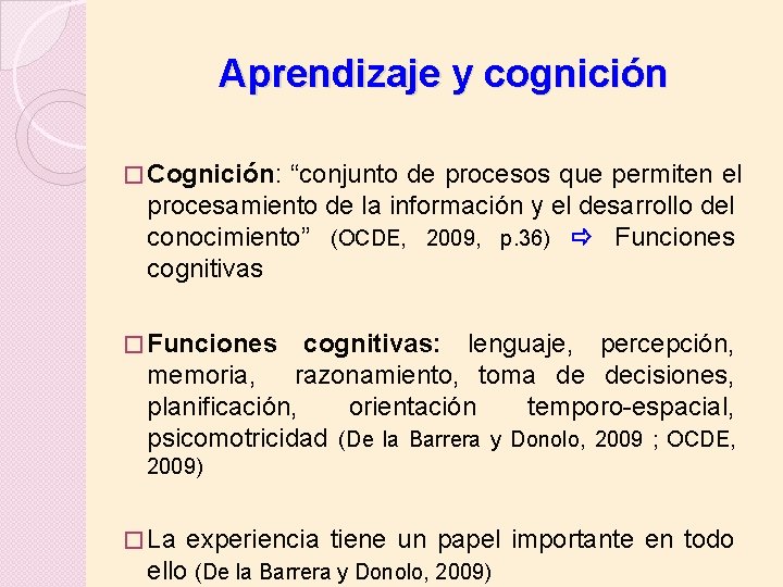 Aprendizaje y cognición � Cognición: “conjunto de procesos que permiten el procesamiento de la