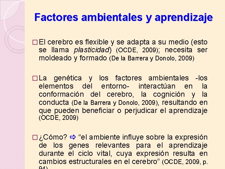 Factores ambientales y aprendizaje � El cerebro es flexible y se adapta a su