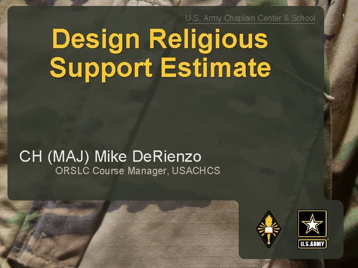 U. S. Army Chaplain Center & School Design Religious Support Estimate CH (MAJ) Mike