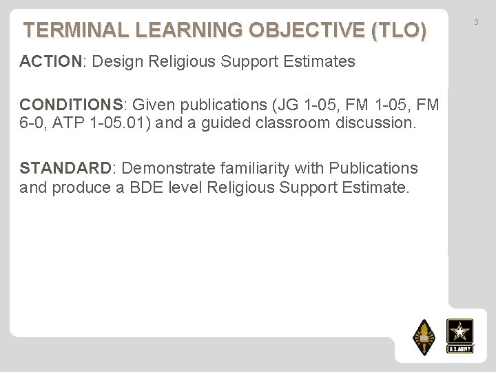 TERMINAL LEARNING OBJECTIVE (TLO) ACTION: Design Religious Support Estimates CONDITIONS: Given publications (JG 1