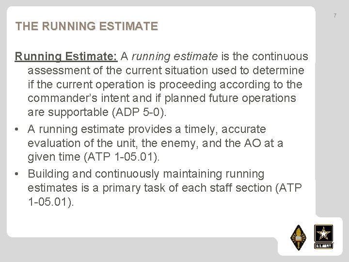 7 THE RUNNING ESTIMATE Running Estimate: A running estimate is the continuous assessment of