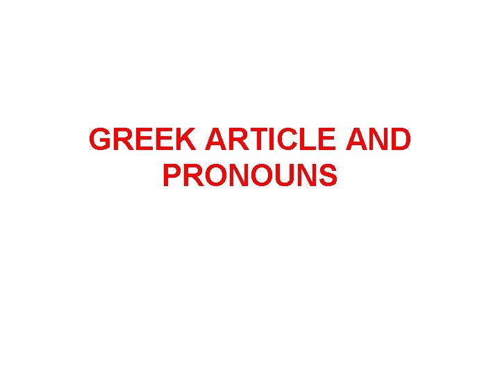 GREEK ARTICLE AND PRONOUNS 