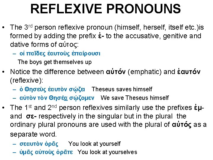 REFLEXIVE PRONOUNS • The 3 rd person reflexive pronoun (himself, herself, itself etc. )is