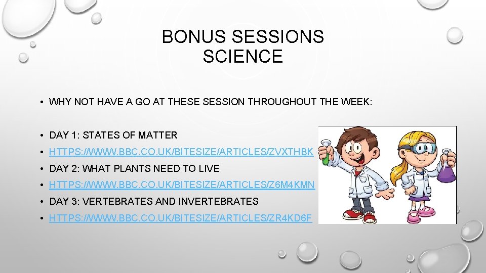 BONUS SESSIONS SCIENCE • WHY NOT HAVE A GO AT THESE SESSION THROUGHOUT THE