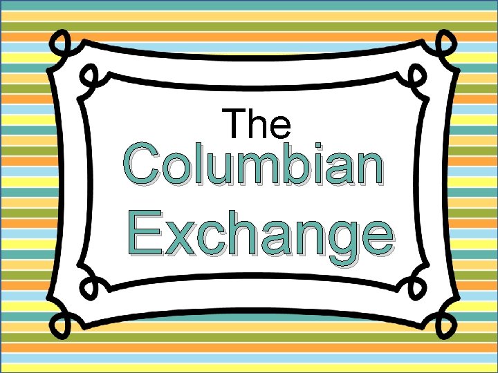 The Columbian Exchange 