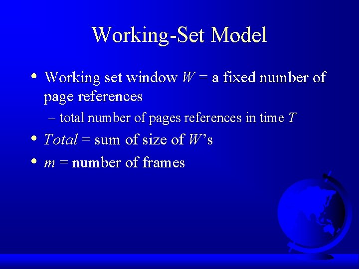 Working-Set Model • Working set window W = a fixed number of page references