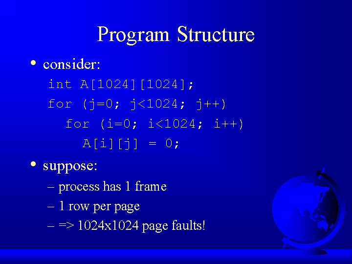 Program Structure • consider: int A[1024]; for (j=0; j<1024; j++) for (i=0; i<1024; i++)