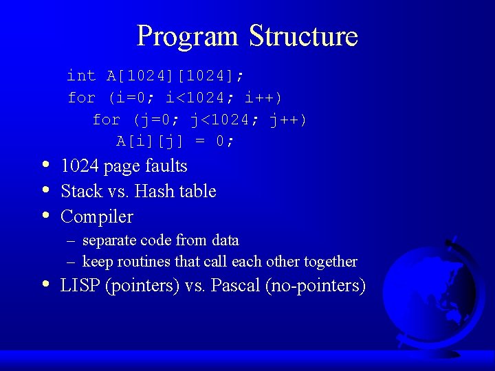 Program Structure • • int A[1024]; for (i=0; i<1024; i++) for (j=0; j<1024; j++)