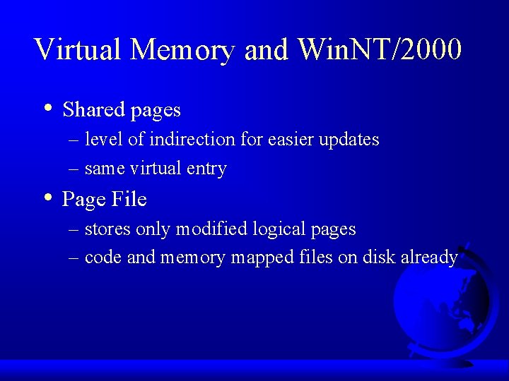 Virtual Memory and Win. NT/2000 • Shared pages – level of indirection for easier