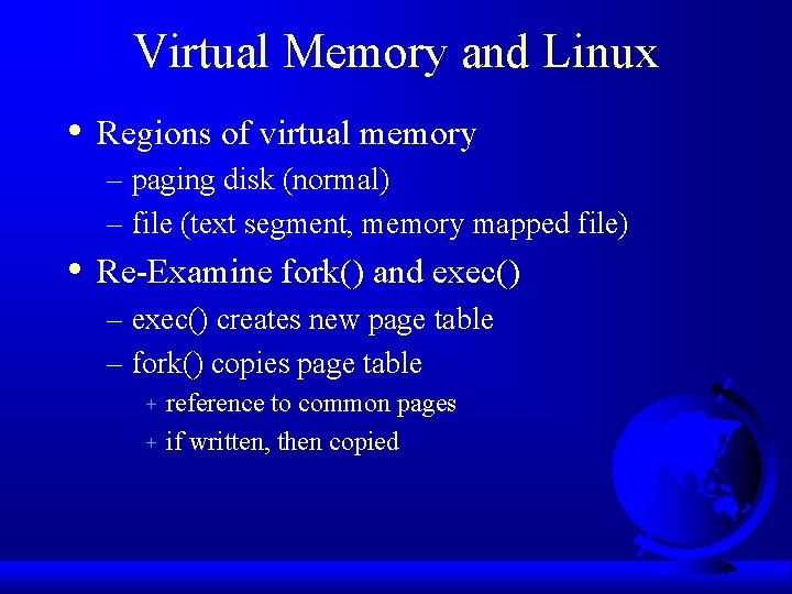 Virtual Memory and Linux • Regions of virtual memory – paging disk (normal) –