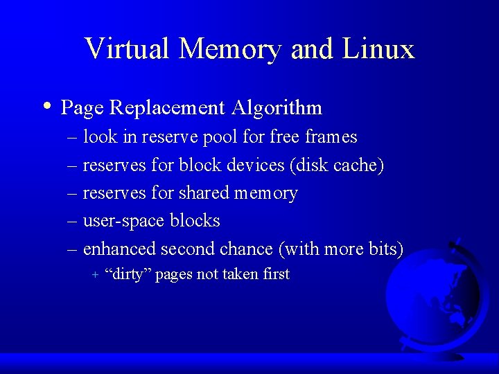 Virtual Memory and Linux • Page Replacement Algorithm – look in reserve pool for