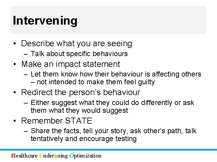 Intervening • Describe what you are seeing – Talk about specific behaviours • Make