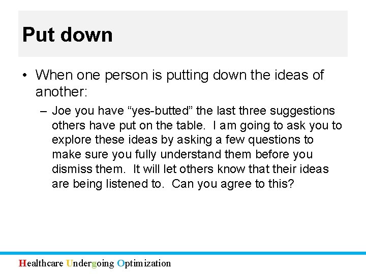 Put down • When one person is putting down the ideas of another: –