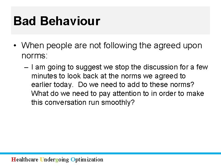 Bad Behaviour • When people are not following the agreed upon norms: – I