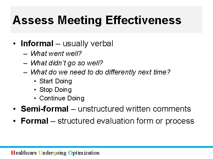 Assess Meeting Effectiveness • Informal – usually verbal – What went well? – What