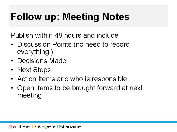 Follow up: Meeting Notes Publish within 48 hours and include • Discussion Points (no