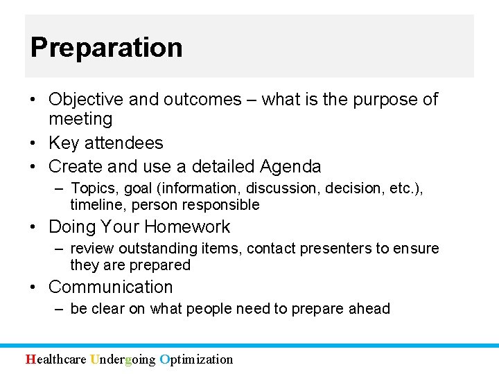 Preparation • Objective and outcomes – what is the purpose of meeting • Key