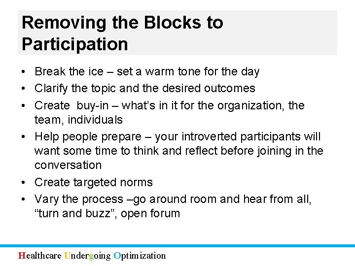 Removing the Blocks to Participation • Break the ice – set a warm tone
