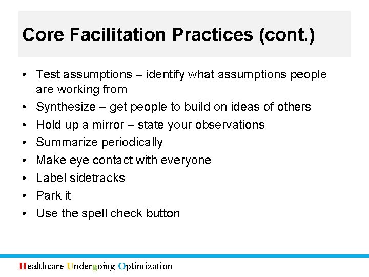 Core Facilitation Practices (cont. ) • Test assumptions – identify what assumptions people are