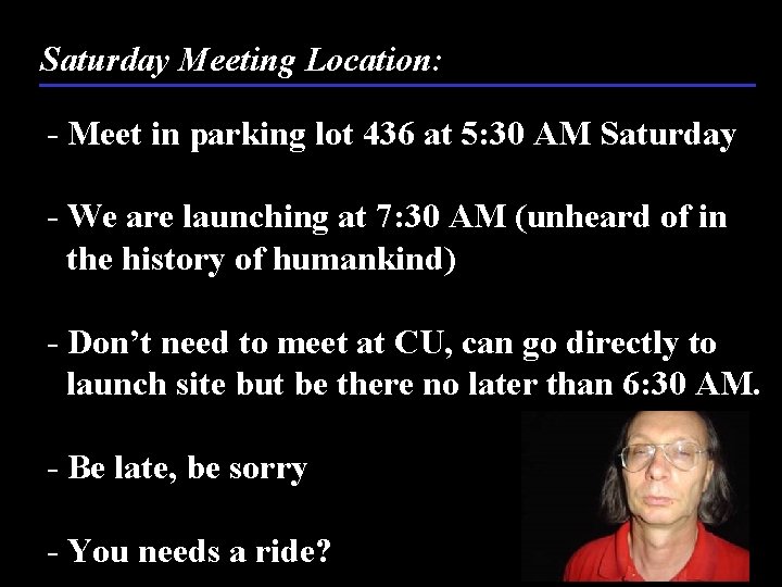 Saturday Meeting Location: - Meet in parking lot 436 at 5: 30 AM Saturday