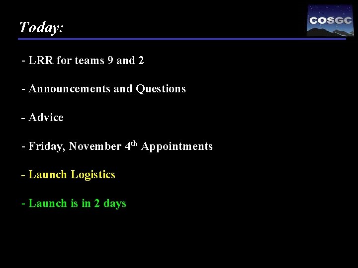 Today: - LRR for teams 9 and 2 - Announcements and Questions - Advice