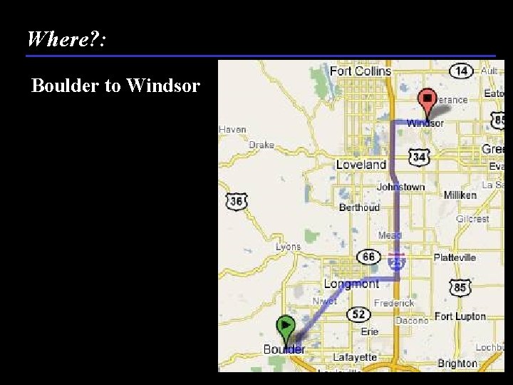 Where? : Boulder to Windsor 