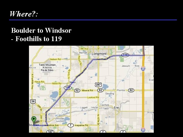 Where? : Boulder to Windsor - Foothills to 119 
