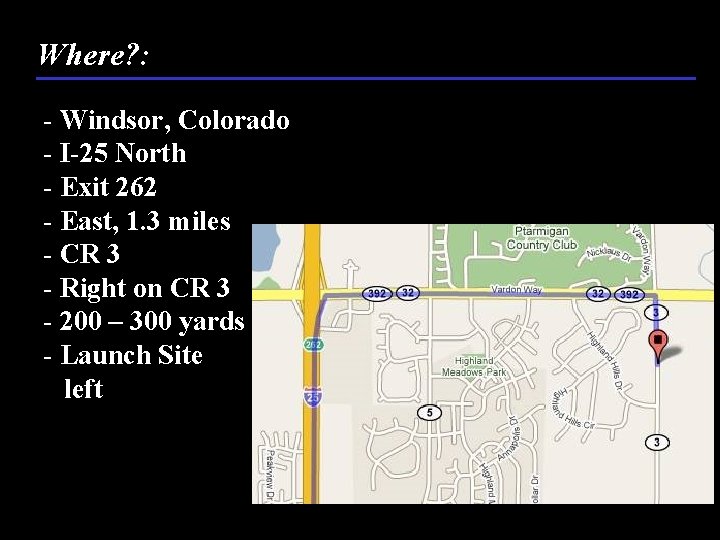 Where? : - Windsor, Colorado - I-25 North - Exit 262 - East, 1.