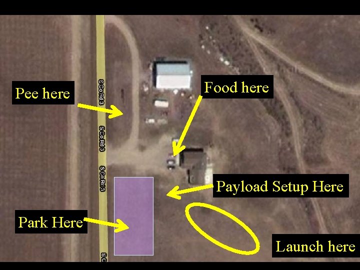 Launch Day: Getting There Pee here Food here Payload Setup Here Park Here Launch