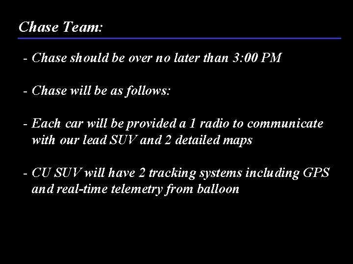 Chase Team: - Chase should be over no later than 3: 00 PM -