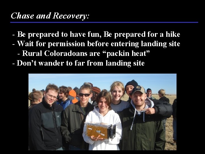 Chase and Recovery: - Be prepared to have fun, Be prepared for a hike