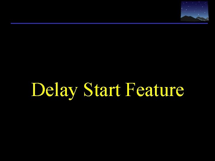 Delay Start Feature 