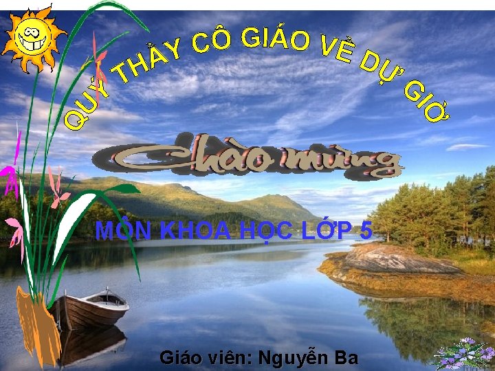 MÔN KHOA HỌC LỚP 5 Giáo viên: Nguyễn Ba 