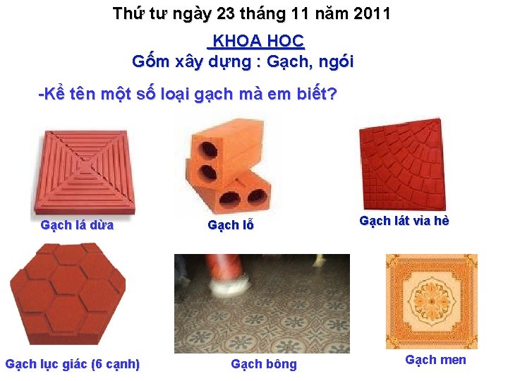 Thứ tư ngày 23 tháng 11 năm 2011 KHOA HỌC Gốm xây dựng :