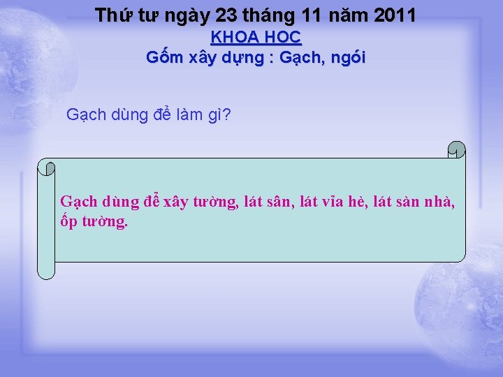 Thứ tư ngày 23 tháng 11 năm 2011 KHOA HỌC Gốm xây dựng :