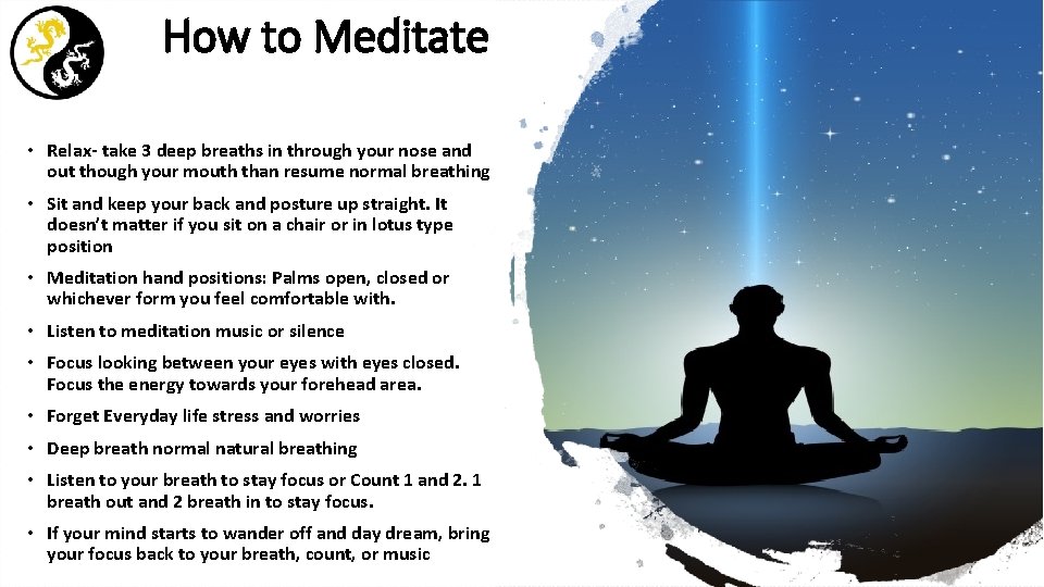 How to Meditate • Relax- take 3 deep breaths in through your nose and