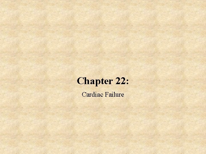 Chapter 22: Cardiac Failure 
