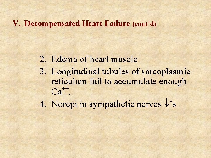 V. Decompensated Heart Failure (cont’d) 2. Edema of heart muscle 3. Longitudinal tubules of