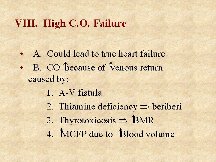 VIII. High C. O. Failure • A. Could lead to true heart failure •