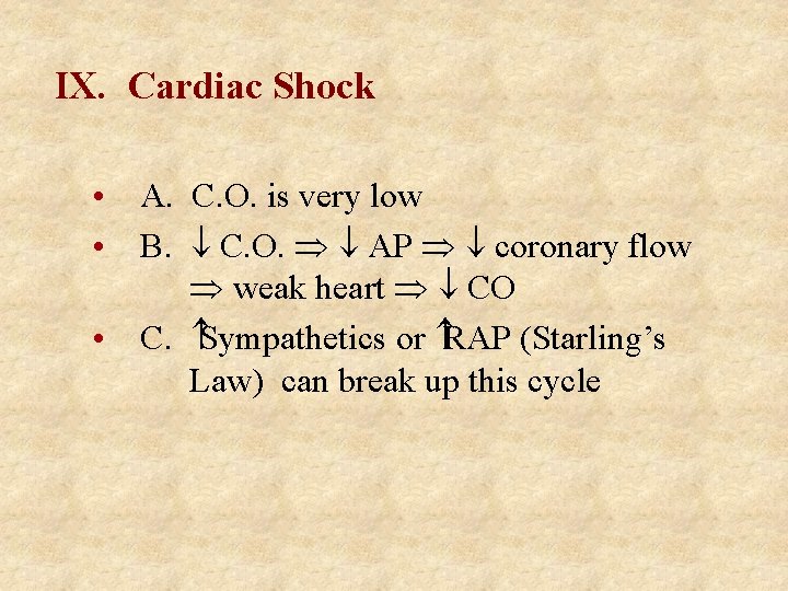 IX. Cardiac Shock • A. C. O. is very low • B. ¯ C.