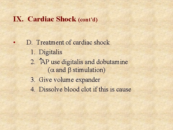 IX. Cardiac Shock (cont’d) • D. Treatment of cardiac shock 1. Digitalis 2. AP