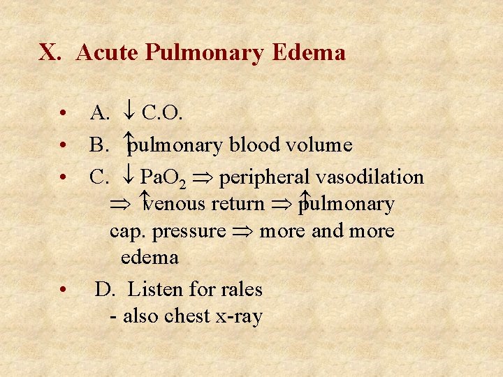 X. Acute Pulmonary Edema • A. ¯ C. O. • B. pulmonary blood volume