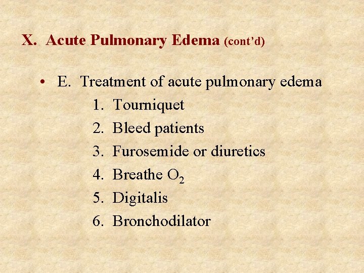 X. Acute Pulmonary Edema (cont’d) • E. Treatment of acute pulmonary edema 1. Tourniquet