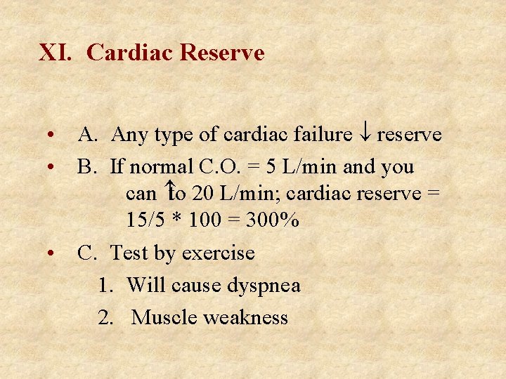 XI. Cardiac Reserve • A. Any type of cardiac failure ¯ reserve • B.