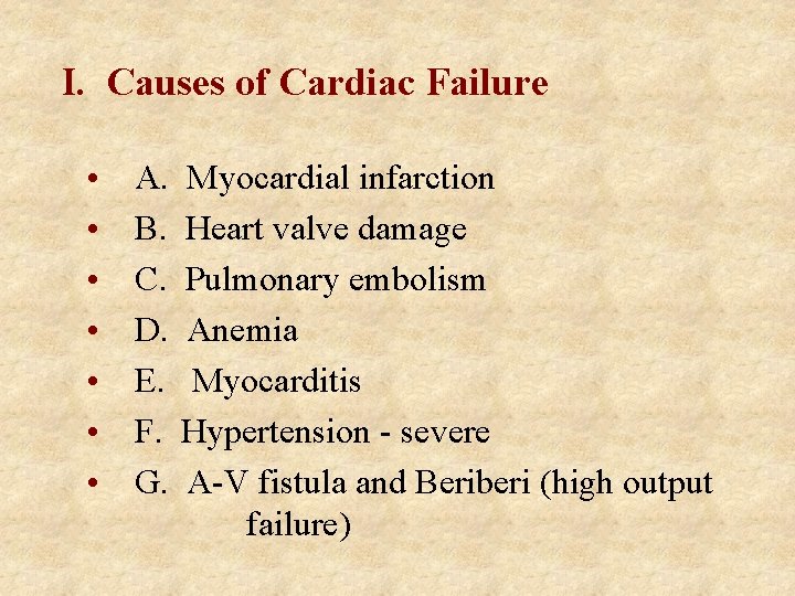 I. Causes of Cardiac Failure • • A. B. C. D. E. F. G.